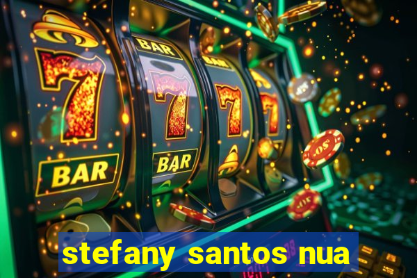 stefany santos nua